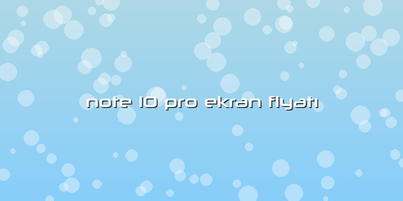 Note 10 Pro Ekran Fiyatı