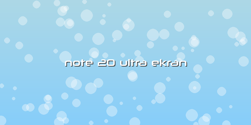 Note 20 Ultra Ekran