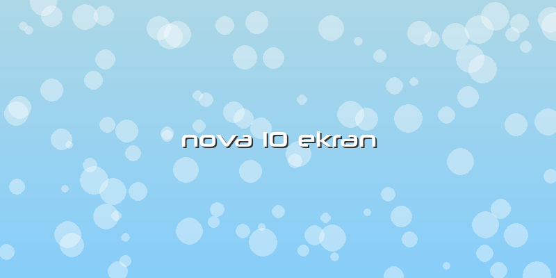 Nova 10 Ekran