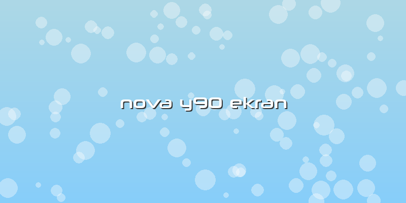 Nova Y90 Ekran