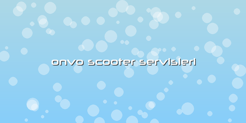 Onvo Scooter Servisleri