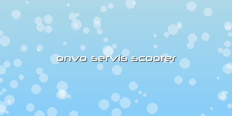 Onvo Servis Scooter