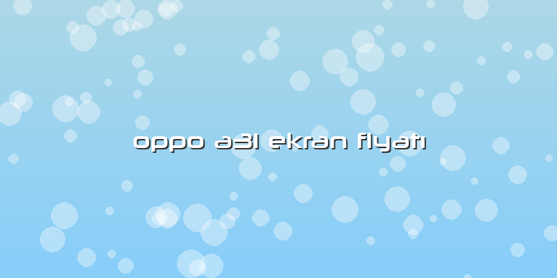Oppo A31 Ekran Fiyatı