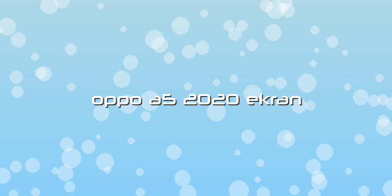 Oppo A5 2020 Ekran