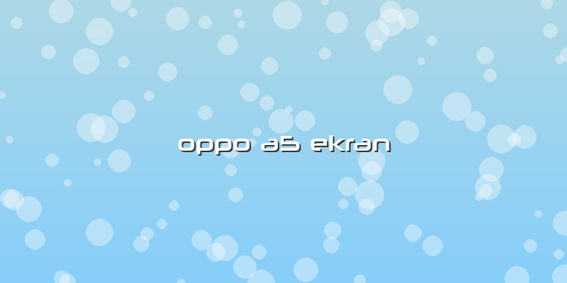 Oppo A5 Ekran