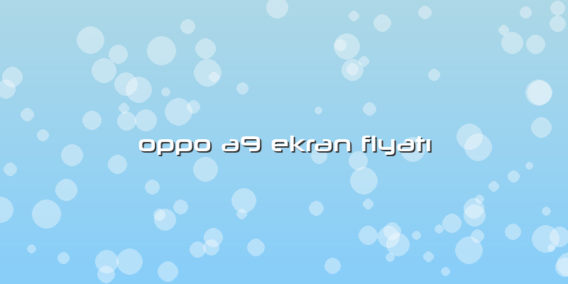 Oppo A9 Ekran Fiyatı
