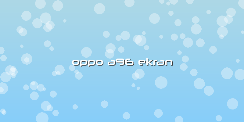 Oppo A96 Ekran