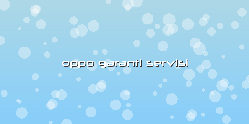 Oppo Garanti Servisi
