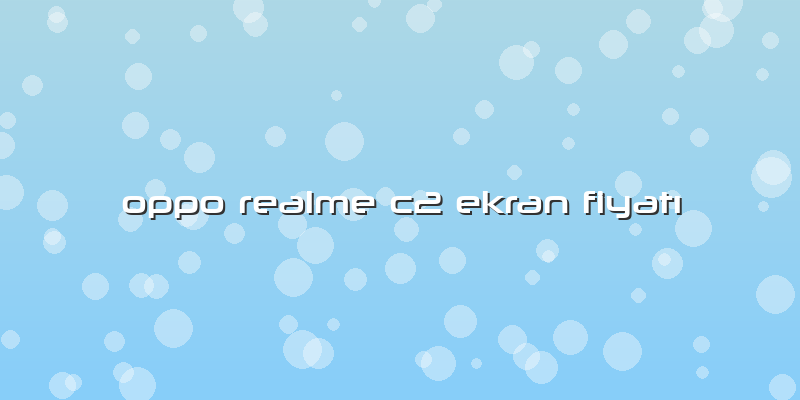 Oppo Realme C2 Ekran Fiyatı