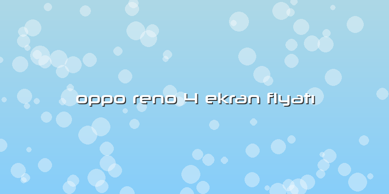 Oppo Reno 4 Ekran Fiyatı