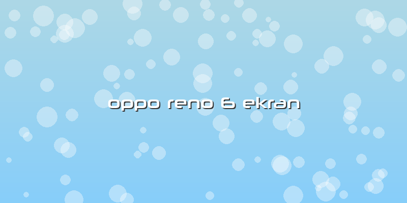 Oppo Reno 6 Ekran