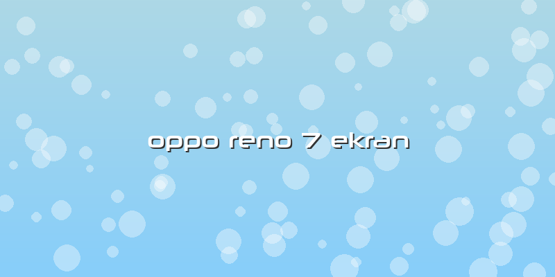 Oppo Reno 7 Ekran