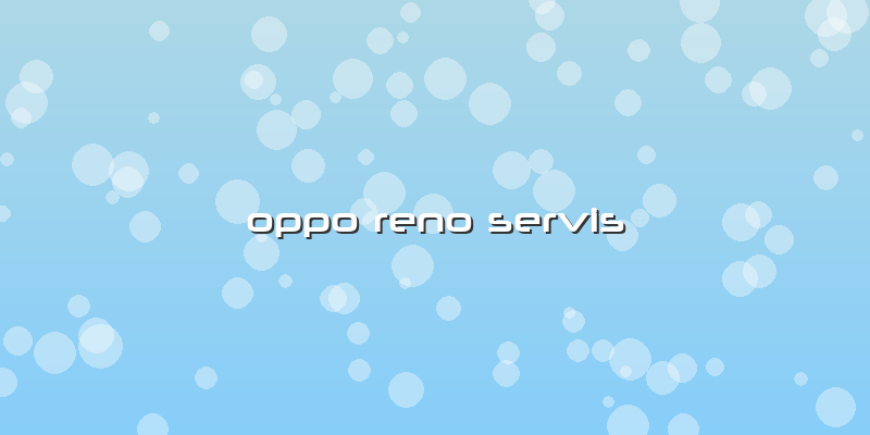 Oppo Reno Servis