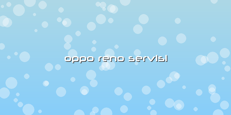 Oppo Reno Servisi