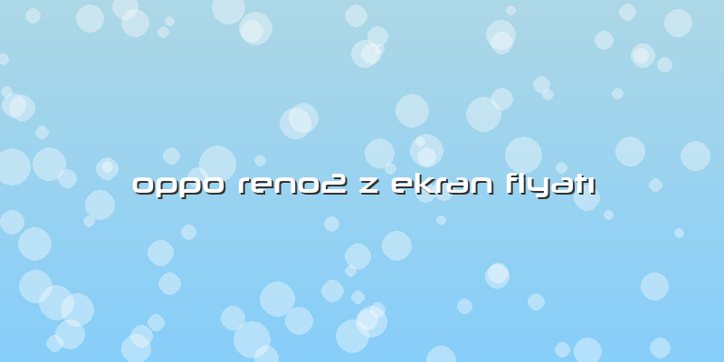 Oppo Reno2 Z Ekran Fiyatı