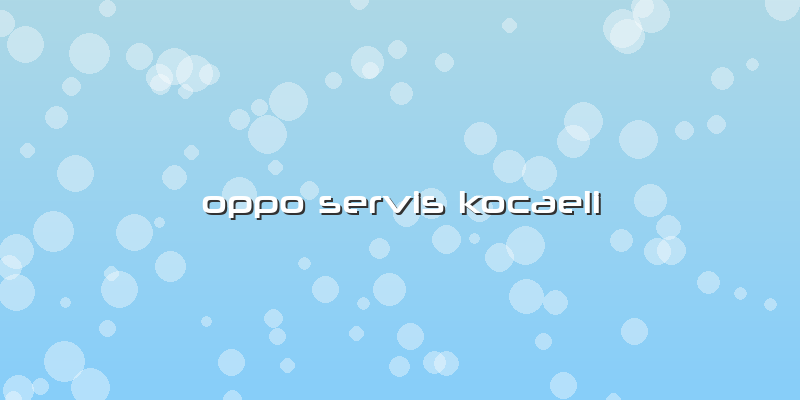 Oppo Servis Kocaeli