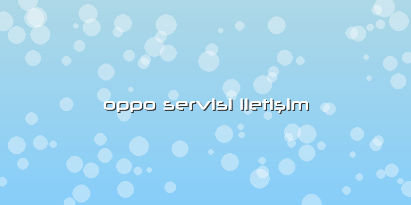 Oppo Servisi Iletişim