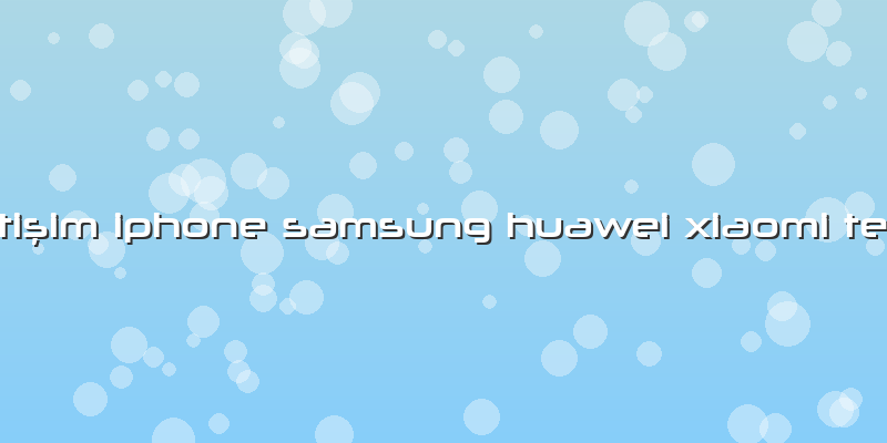 özdemir Iletişim Iphone Samsung Huawei Xiaomi Teknik Servis