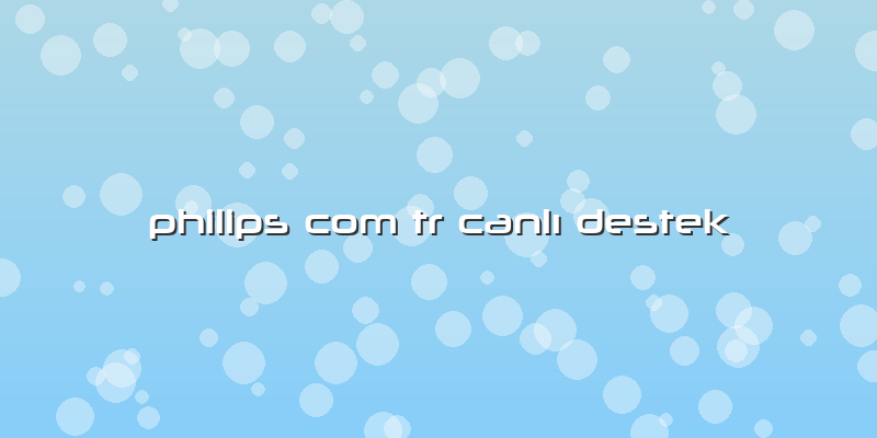 Philips Com Tr Canlı Destek
