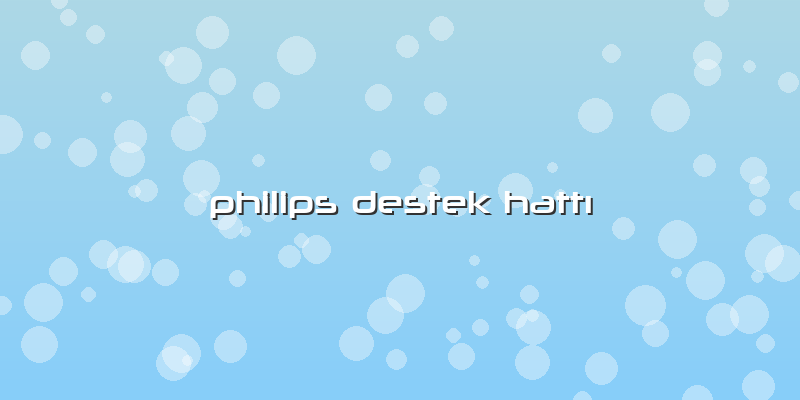 Philips Destek Hattı