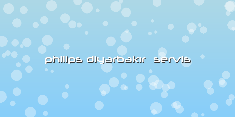 Philips Diyarbakır  Servis