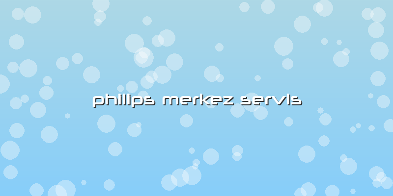 Philips Merkez Servis