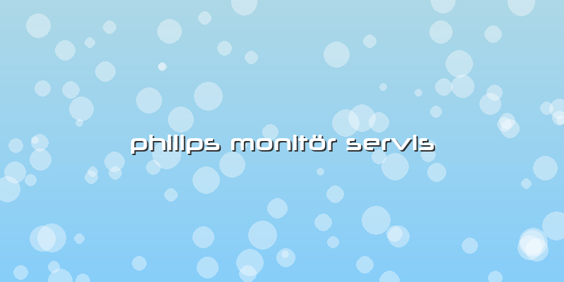 Philips Monitör Servis