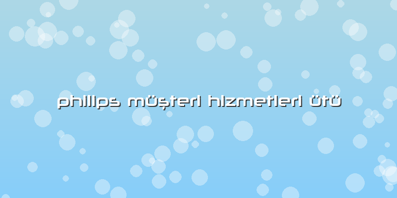 Philips Müşteri Hizmetleri ütü