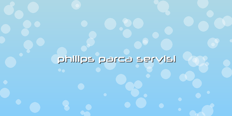 Philips Parca Servisi