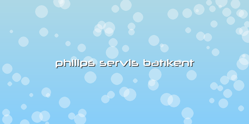 Philips Servis Batıkent