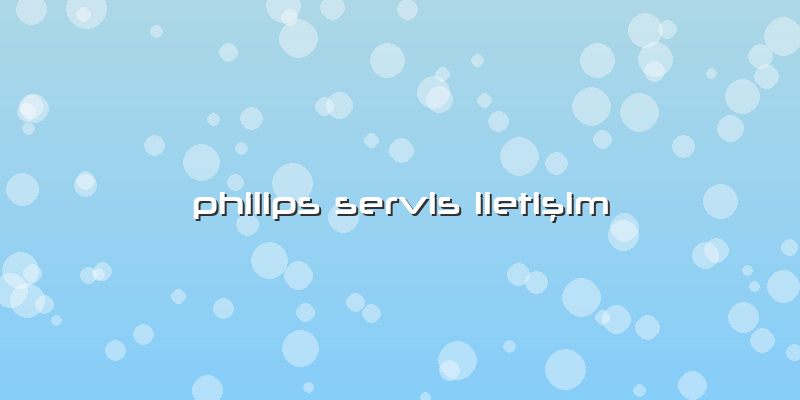 Philips Servis Iletişim