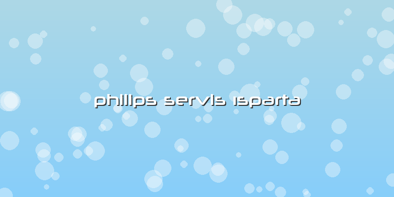 Philips Servis ısparta
