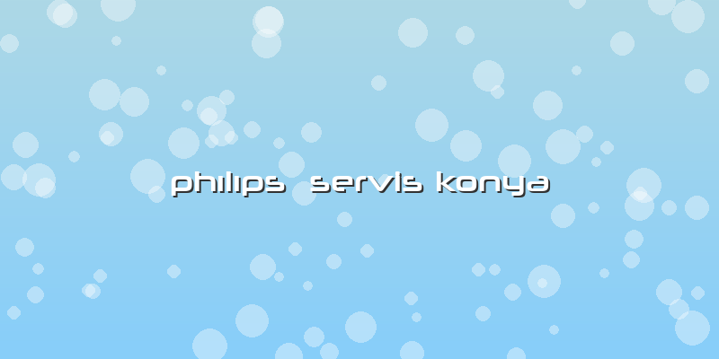 Phılıps  Servis Konya