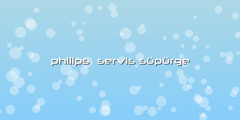 Philips  Servis Süpürge