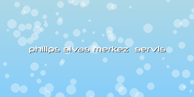 Philips Sivas Merkez  Servis