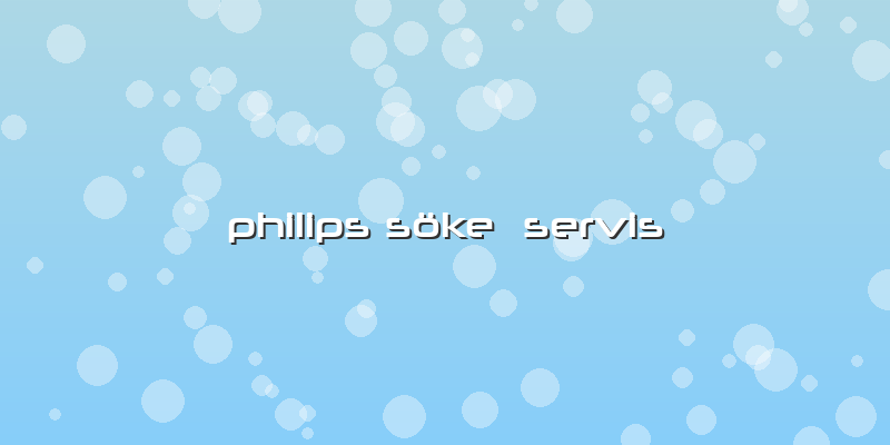 Philips Söke  Servis