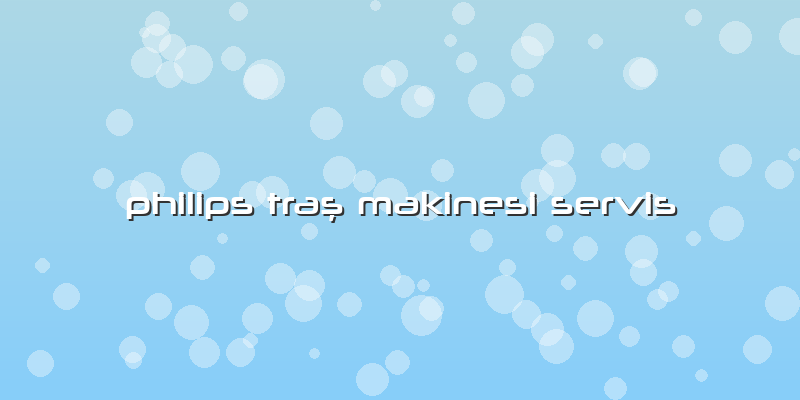 Philips Traş Makinesi Servis