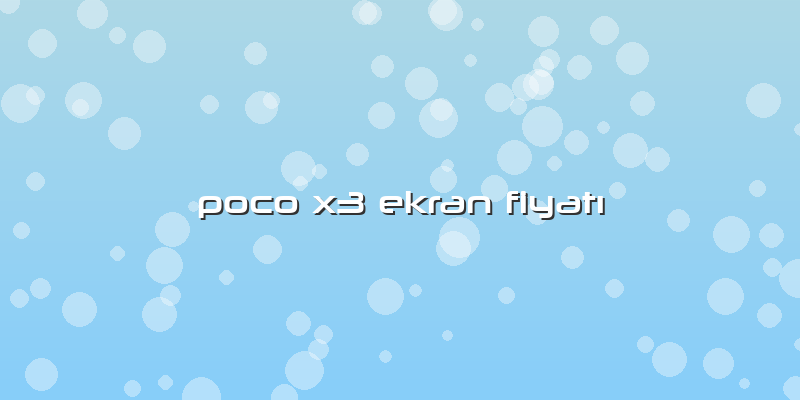 Poco X3 Ekran Fiyatı