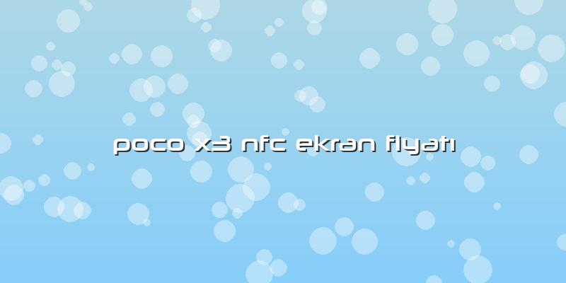 Poco X3 Nfc Ekran Fiyatı