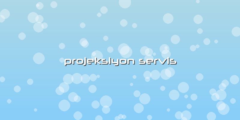 Projeksiyon Servis