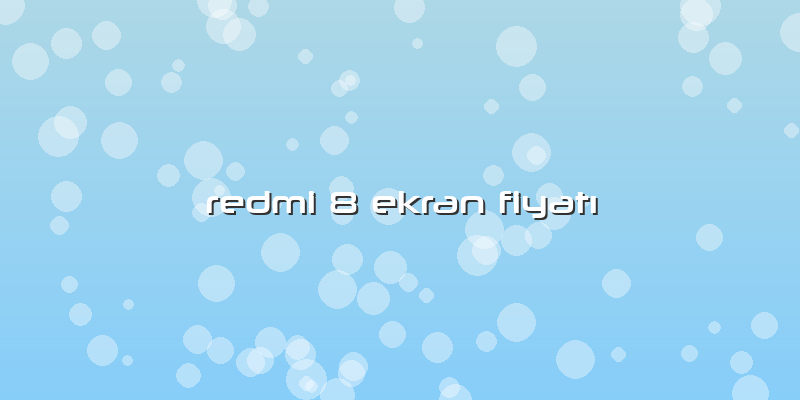 Redmi 8 Ekran Fiyatı