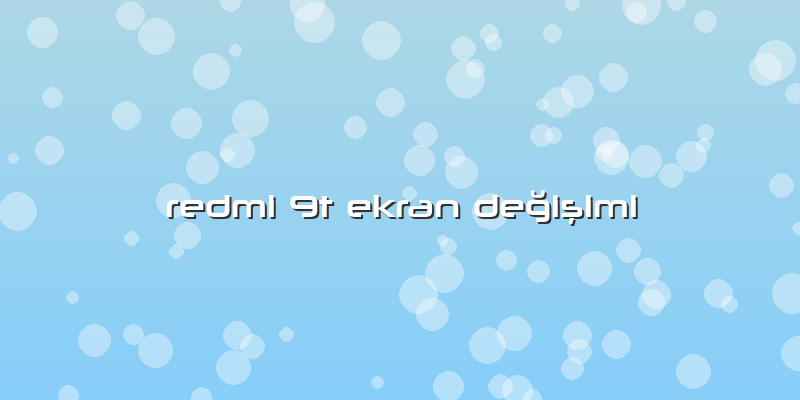 Redmi 9t Ekran Değişimi