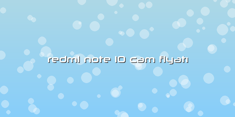 Redmi Note 10 Cam Fiyatı