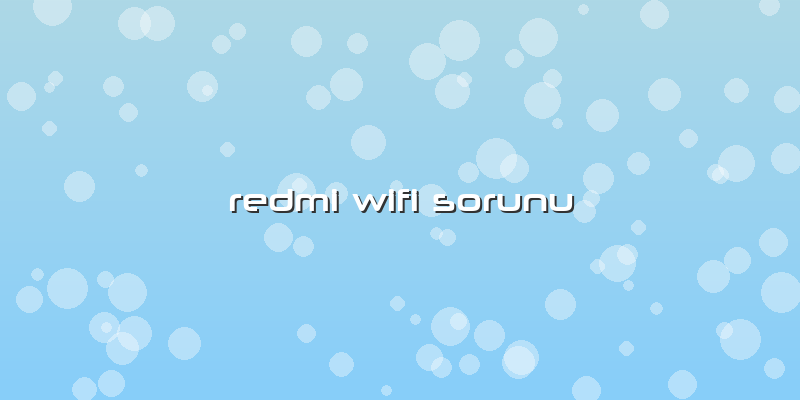 Redmi Wifi Sorunu