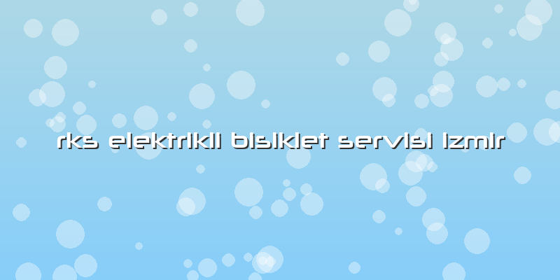 Rks Elektrikli Bisiklet Servisi Izmir