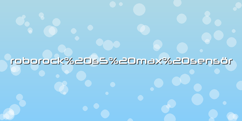 Roborock s5 max sensör