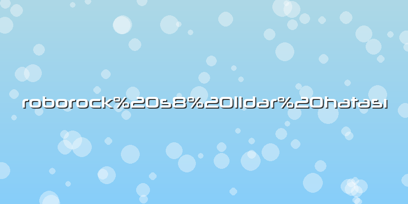 Roborock s8 lidar hatası