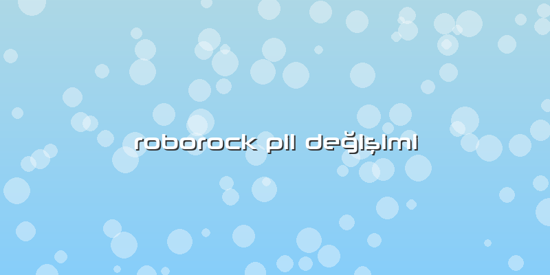Roborock Pil Değişimi