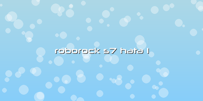 Roborock S7 Hata 1