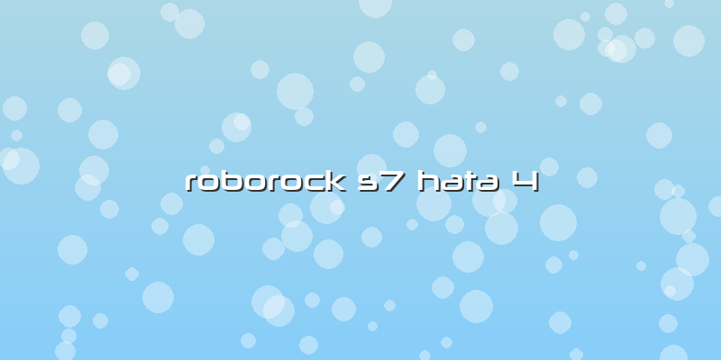 Roborock S7 Hata 4